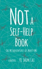 Not a Self-Help Book: The Misadventures of Marty Wu by Lai, Yi Shun, Very Good B