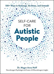 Self-Care For Autistic People: 100+ Ways To Recharge, De-Str…