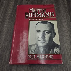 Martin Bormann Nazi in Exile Paul Manning 1981 First Edition WWII Biography