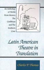 Latin American Theatre in Translation : An Anthology of Work from Mexico AZ