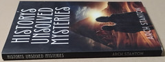 History’s Unsolved Mysteries by Arch Stanton 177 Pages ISBN 9798852624062 Paper