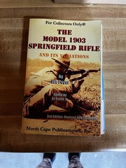 COLLECTORS ONLY – The Model 1903 Springfield Rifle And Its Variations