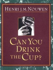 Can You Drink the Cup? – Paperback By Nouwen, Henri J. M. – VERY GOOD