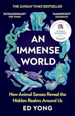 An Immense World: How Animal Senses Reveal the Hidden Realms Around Us – Ed Yong