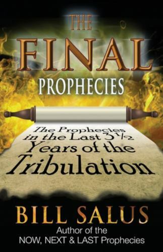 FINAL Prophecies : The Prophecies in the Last 3 1/2 Years of the Tribulation…