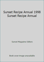 Sunset Recipe Annual 1998 Sunset Recipe Annual by Sunset Magazine Editors