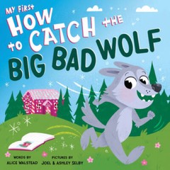 My First How to Catch the Big Bad Wolf – Board book By Walstead, Alice – GOOD