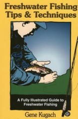 Freshwater Fishing Tips & Techniques: A Full- 0811727653, paperback, Gene Kugach
