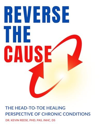 Reverse The Cause: The Head-To-Toe Healing Perspective of Chronic Conditions…