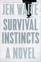 Survival Instincts: A Novel – hardcover, 1524745839, Jen Waite