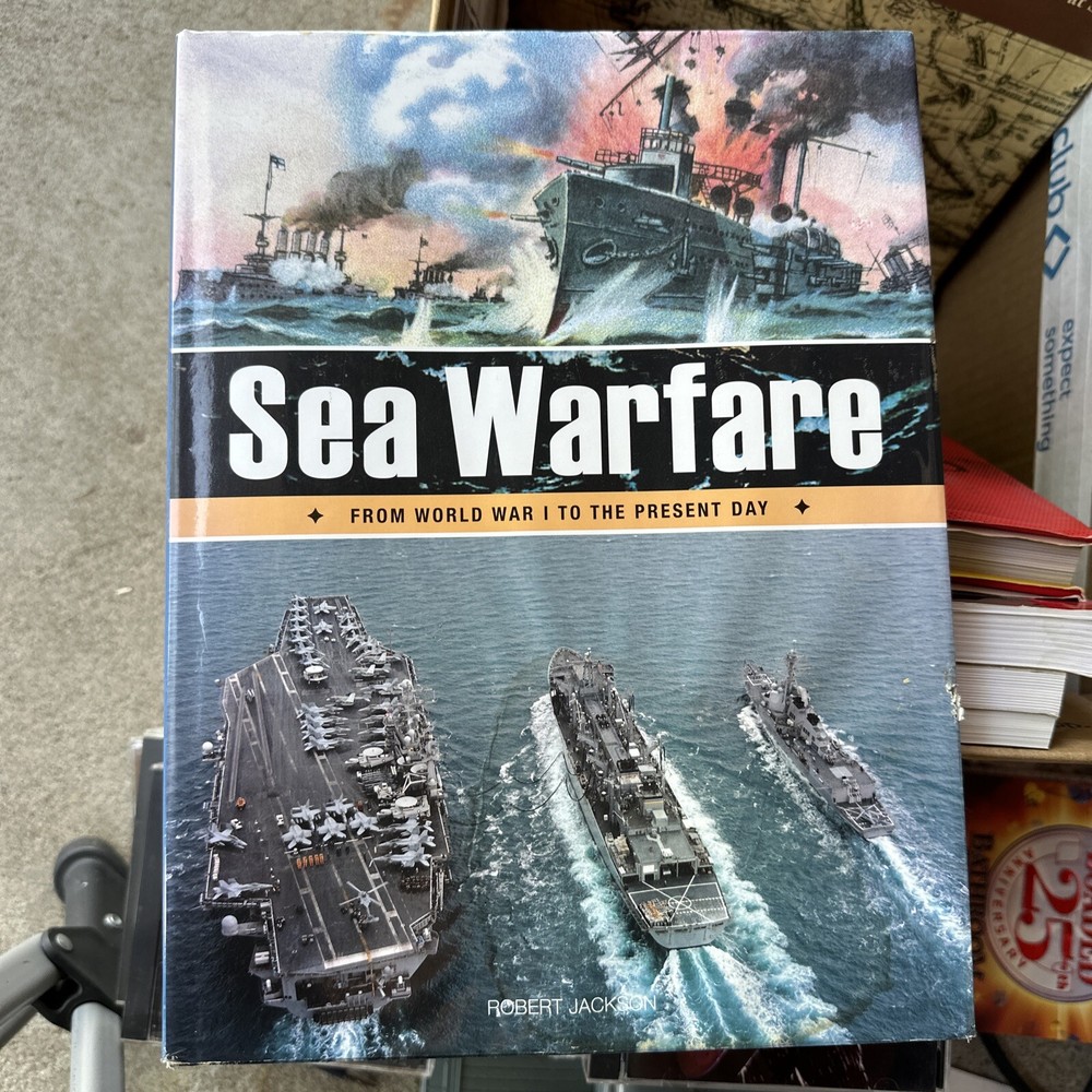 Sea Warfare: From World War I to Present Day Robert Jackson Used HC BOOK NAVY