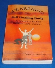 Awakening Our Self-Healing Body-: A Solution to the Health Care Crisis