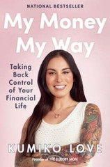 My Money My Way: Taking Back Control of Your Financial Life by Kumiko Love: Used