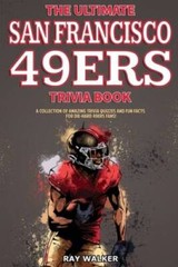 The Ultimate San Francisco 49ers Trivia Book: A Collection of Amazing Tri – GOOD