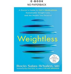 Weightless: A Doctor’s Guide to GLP-1 Medi, Rocio Salas-Whalen MD 2025