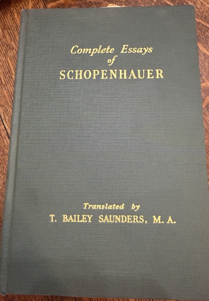 Schopenhauer, Arthur. Complete Essays of Schopenhauer. T. B. Saunders. 1942