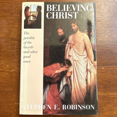 Stephen E. Robinson Believing Christ: Parable of the Bicycle Paperback