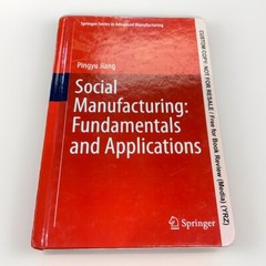 Social Manufacturing: Fundamentals and Applications by Pingyu Jiang (2018,…