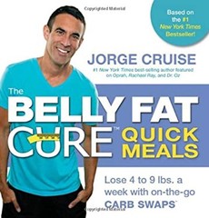 The Belly Fat Cure Quick Meals : Lose 4 to 9 Lbs. a Week with on-