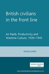 British Civilians in the Front Line: Air Raids,, Jones.+