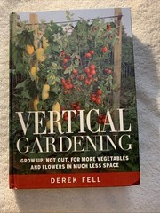 Vertical Gardening Grow Up Not Out Vegetables Flowers Derek Fell Hardcover Book