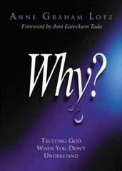 Why?: Trusting God When You Don’t Un- 9780849908453, Anne Graham Lotz, paperback