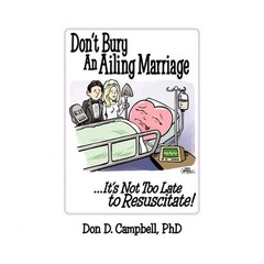 Don’t Bury an Ailing Marriage: …It’s Not Too Late to Resuscitate!