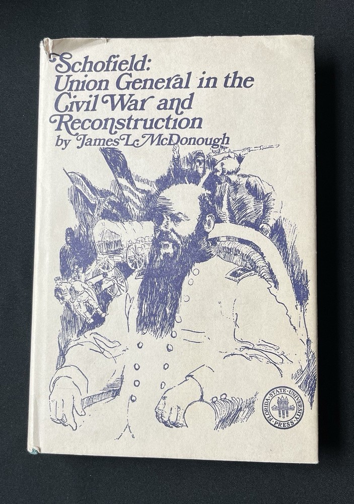 Schofield: Union General in Civil War & Reconstruction by McDonough—1st Ed/1972