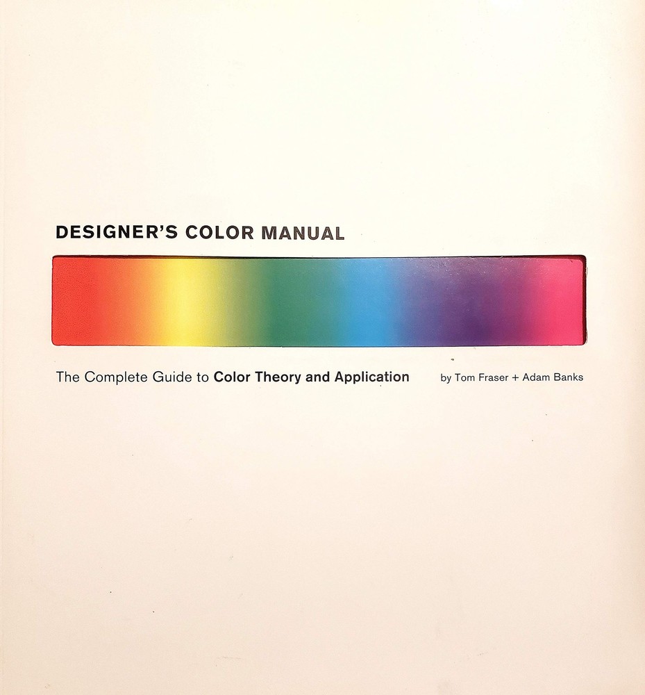 Designer’s Color Manual: The Complete Guide to Color Theory and Application