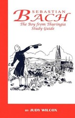 Sebastian Bach: The Boy From Thuringia – Study Guide