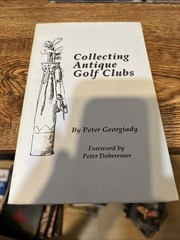 Collecting Antique Golf Clubs by Peter Georgiaady 2nd Ed. 1997