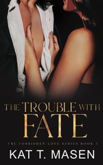 The Trouble With Fate (The Forbidden Love Series) – paperback T. Masen, Kat