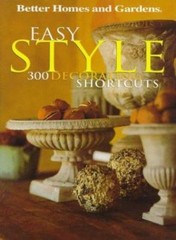Easy Style: 300 Decorating Shortcuts by Better Homes and Gardens Books Staff