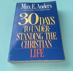 Thirty Days to Understanding the Christian Life Book by Max E. Anders VTG EUC