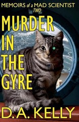 Murder in the Gyre: Memoirs of a Mad Scientist Two by D.A. Kelly Paperback Book