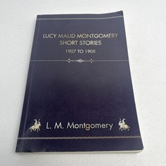 Lucy Maud Montgomery Short Stories 1907 to 1908