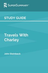 Study Guide: Travels With Charley by John Steinbeck (SuperSummary)