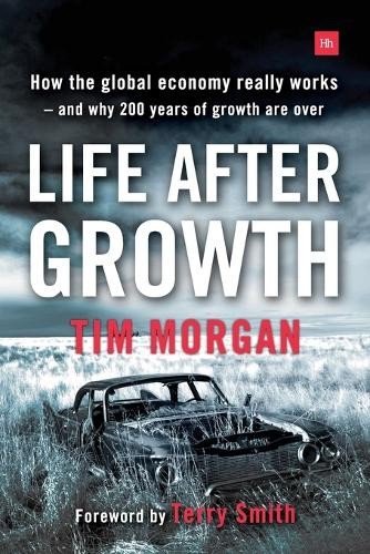 Tim Morgan Life After Growth (Paperback)