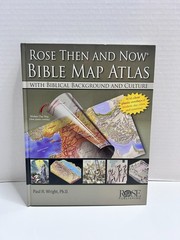 Rose Then and Now Bible Map Atlas: With Biblical Background and Culture