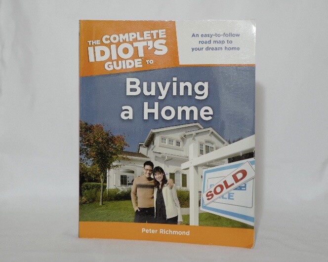 The Complete Idiot’s Guide to Buying a Home by Peter Richmond and Bridget McCrea