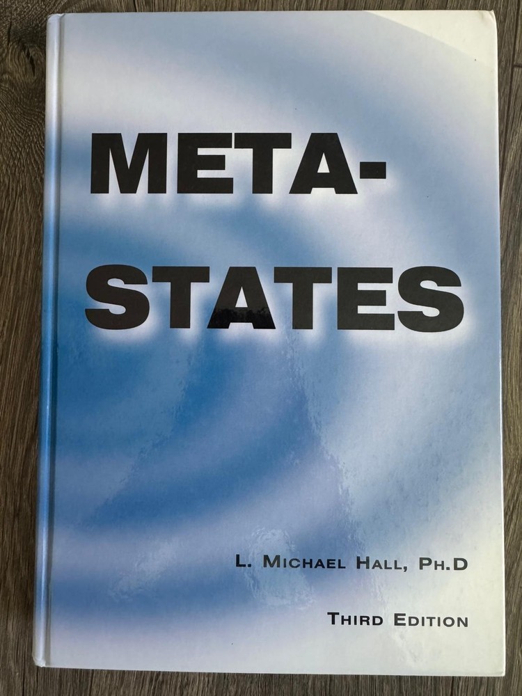 Meta-States : Mastering the Higher Levels of Your Mind by L. Michael Hall (2008)