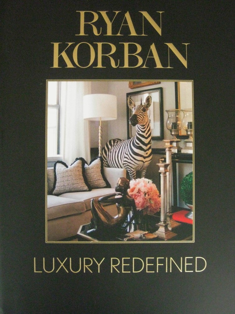 RYAN KORBAN Luxury Redefined Modern Contemporary Interior Design Decorating Book
