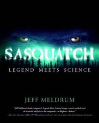 Sasquatch: Legend Meets Science – Paperback By Jeff Meldrum – VERY GOOD