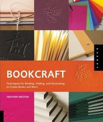 Bookcraft: Techniques for Binding, Folding, and Decorating to Create Books and M