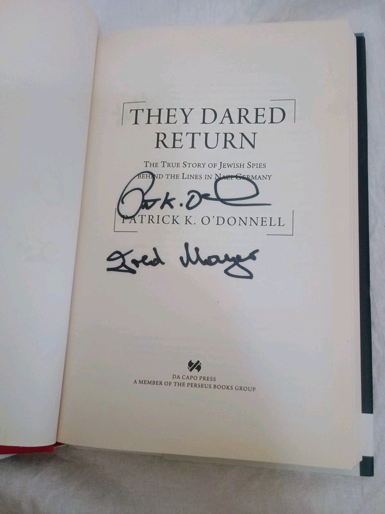 They Dared Return SIGNED by Patrick K. O’Donnell, Fred Mayer & Lilly O’Donnell
