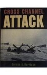 Cross Channel Attack Hardcover Gordon A. Harrison