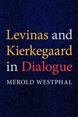 Levinas and Kierkegaard in Dialogue, by Westphal, Merold, Brand, NEW