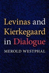 Levinas and Kierkegaard in Dialogue, by Westphal, Merold, Brand, NEW