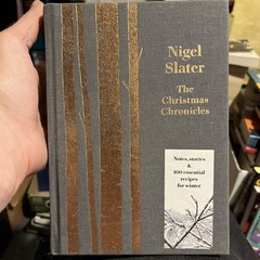 Christmas Chronicles Notes, Stories 100 Essential Recipes for Midwinter N Slater