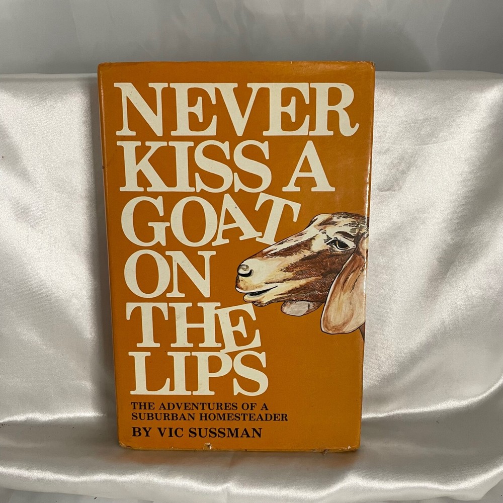 Never Kiss A Goat on the Lips by Vic Sussman, Hardcover w/ DJ, 1981 1st Ed